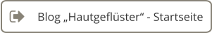 Blog „Hautgeflüster“ - Startseite