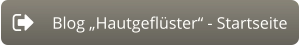 Blog „Hautgeflüster“ - Startseite