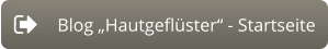 Blog „Hautgeflüster“ - Startseite